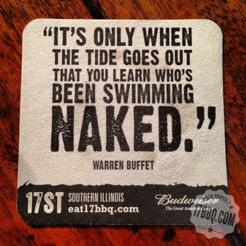 It's Only When the TIde Goes Out That You Learn Who's Been Swimming Naked.